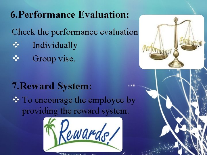 6. Performance Evaluation: Check the performance evaluation: v Individually v Group vise. 7. Reward