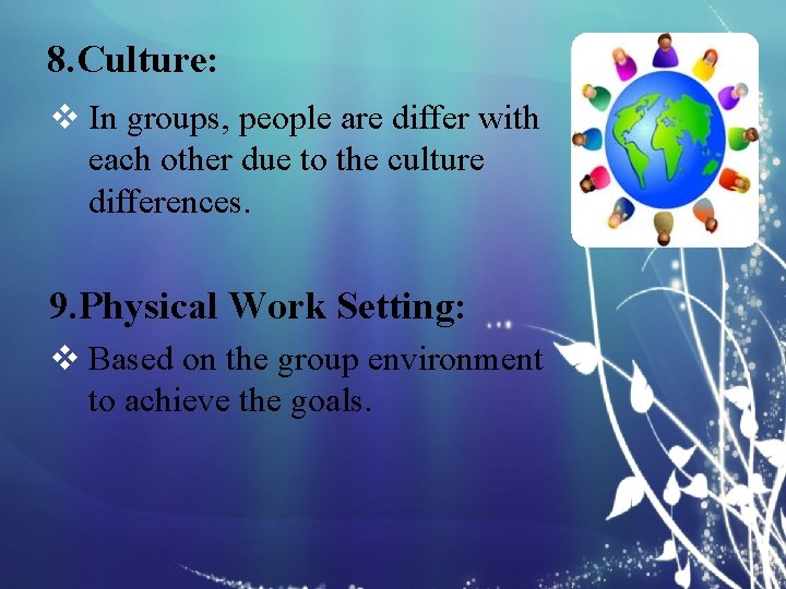 8. Culture: v In groups, people are differ with each other due to the