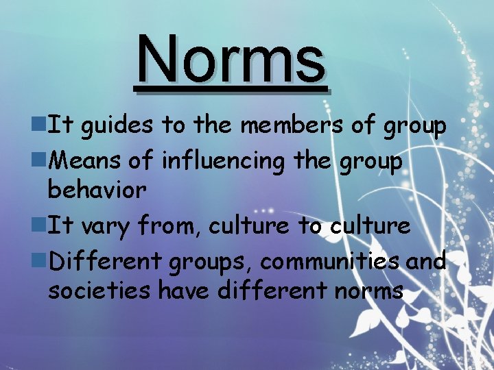 Norms n. It guides to the members of group n. Means of influencing the