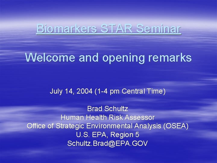 Biomarkers STAR Seminar Welcome and opening remarks July 14, 2004 (1 -4 pm Central