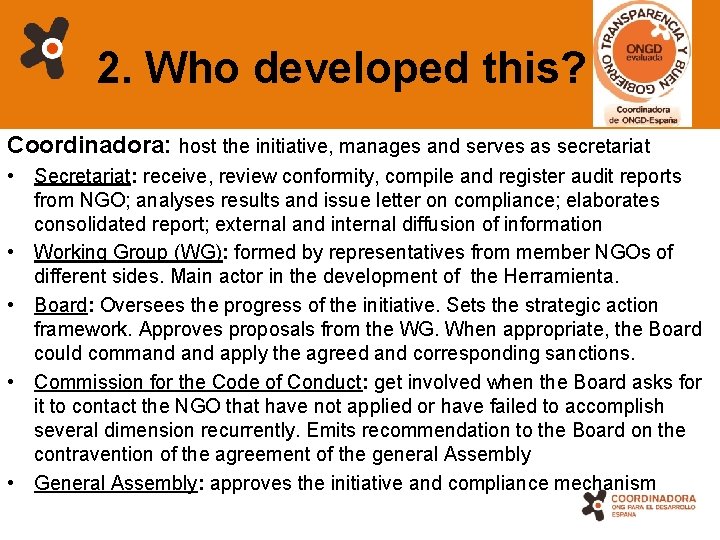 2. Who developed this? Coordinadora: host the initiative, manages and serves as secretariat •
