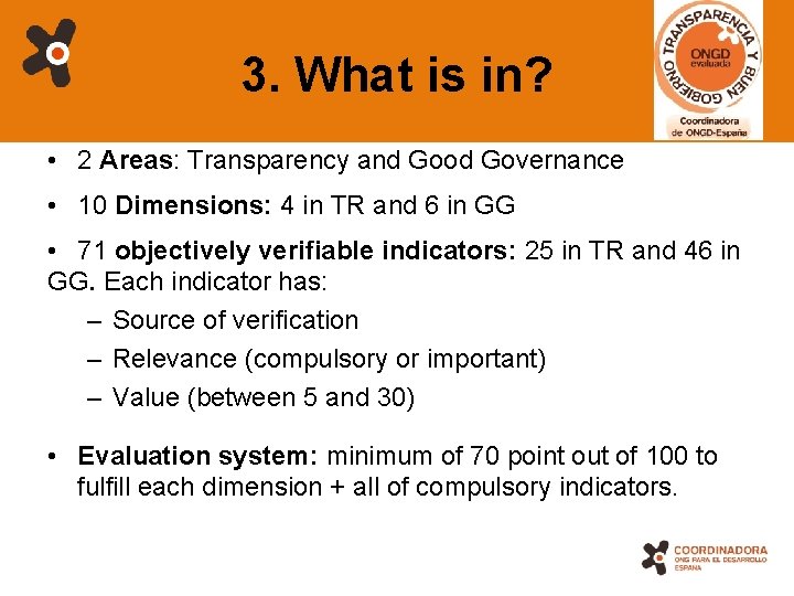 3. What is in? • 2 Areas: Transparency and Good Governance • 10 Dimensions: