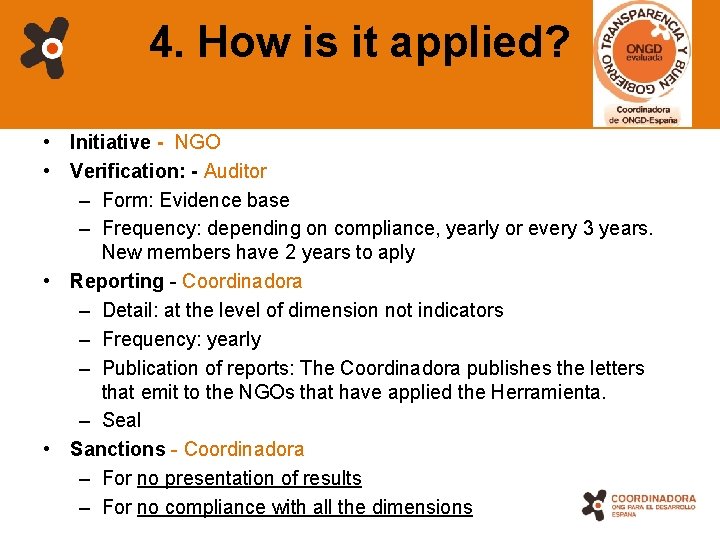 4. How is it applied? • Initiative - NGO • Verification: - Auditor –