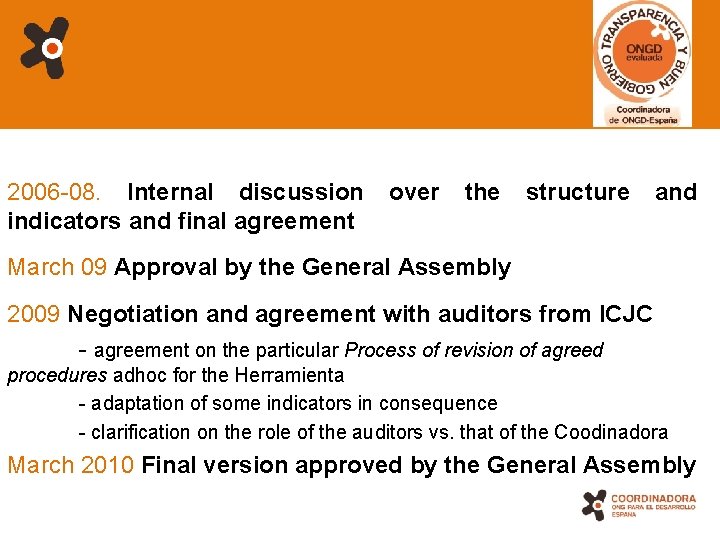 2006 -08. Internal discussion indicators and final agreement over the structure and March 09