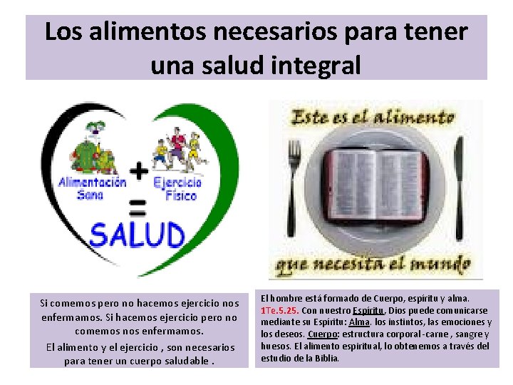 Los alimentos necesarios para tener una salud integral Si comemos pero no hacemos ejercicio