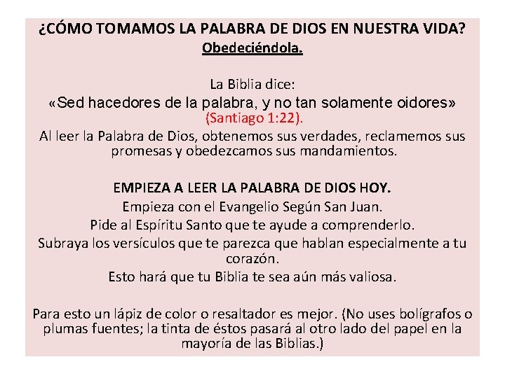 ¿CÓMO TOMAMOS LA PALABRA DE DIOS EN NUESTRA VIDA? Obedeciéndola. La Biblia dice: «Sed