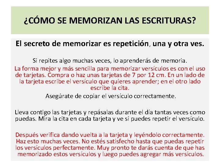 ¿CÓMO SE MEMORIZAN LAS ESCRITURAS? El secreto de memorizar es repetición, una y otra