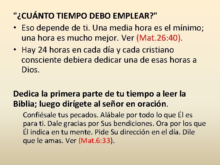 "¿CUÁNTO TIEMPO DEBO EMPLEAR? " • Eso depende de ti. Una media hora es