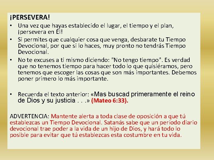 ¡PERSEVERA! • Una vez que hayas establecido el lugar, el tiempo y el plan,