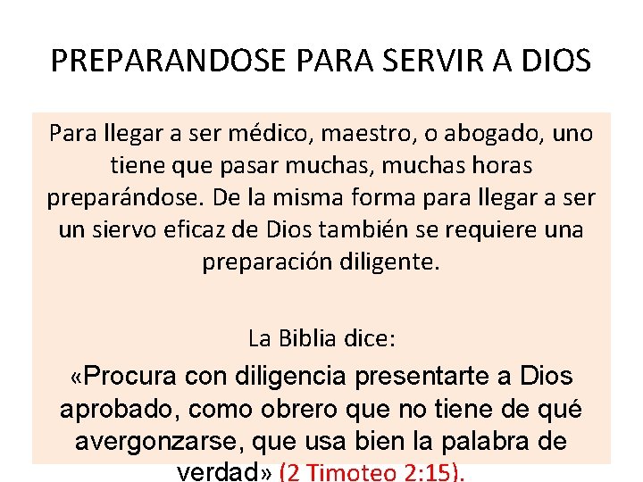 PREPARANDOSE PARA SERVIR A DIOS Para llegar a ser médico, maestro, o abogado, uno