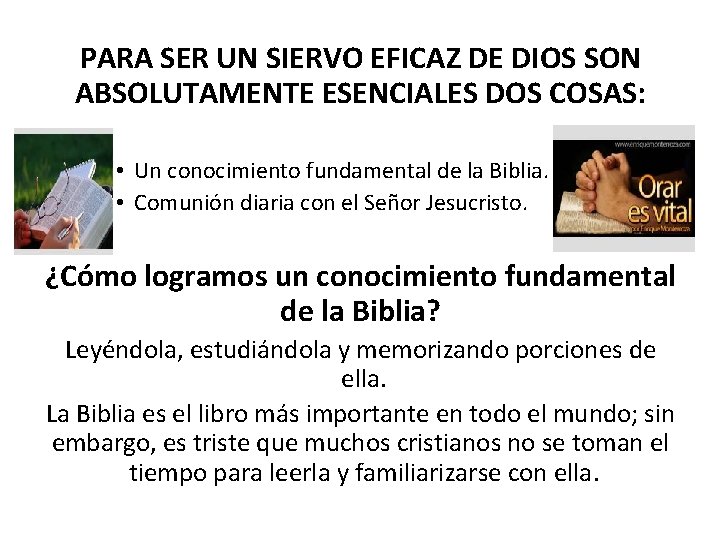 PARA SER UN SIERVO EFICAZ DE DIOS SON ABSOLUTAMENTE ESENCIALES DOS COSAS: • Un