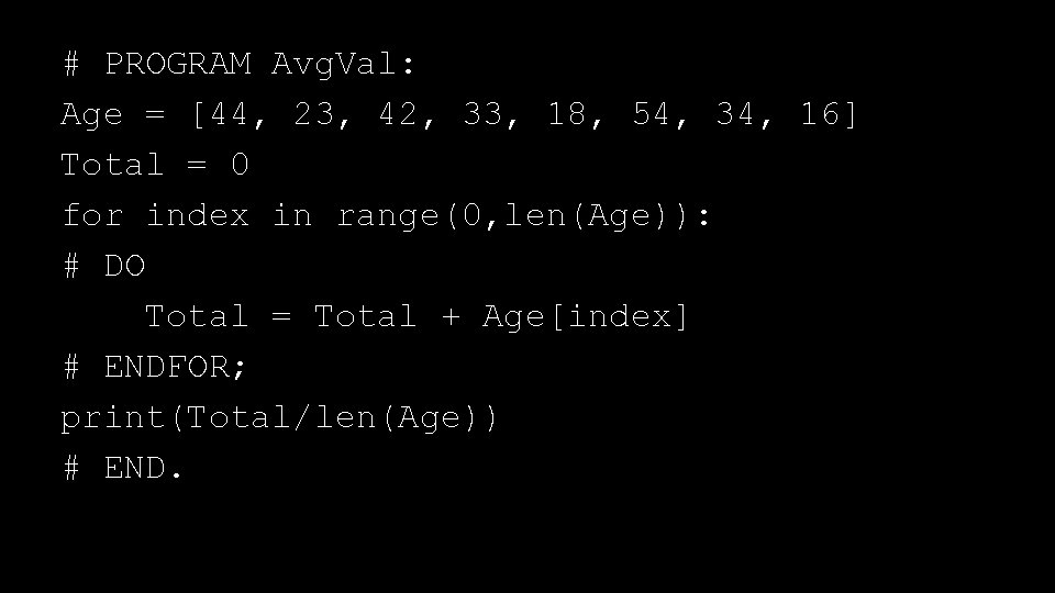 # PROGRAM Avg. Val: Age = [44, 23, 42, 33, 18, 54, 34, 16]