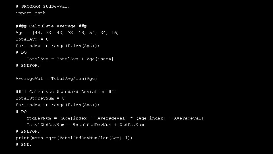 # PROGRAM Std. Dev. Val: import math #### Calculate Average ### Age = [44,