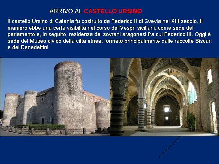 ARRIVO AL CASTELLO URSINO Il castello Ursino di Catania fu costruito da Federico II