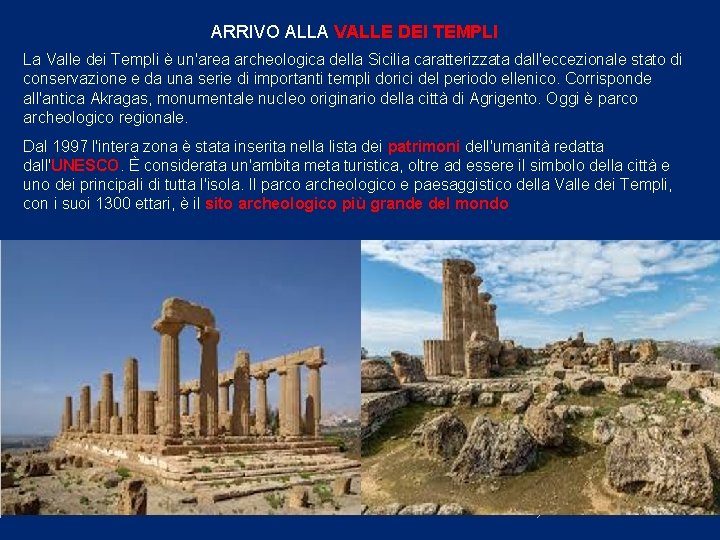 ARRIVO ALLA VALLE DEI TEMPLI La Valle dei Templi è un'area archeologica della Sicilia