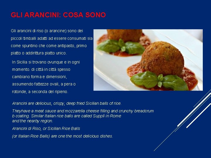 GLI ARANCINI: COSA SONO Gli arancini di riso (o arancine) sono dei piccoli timballi