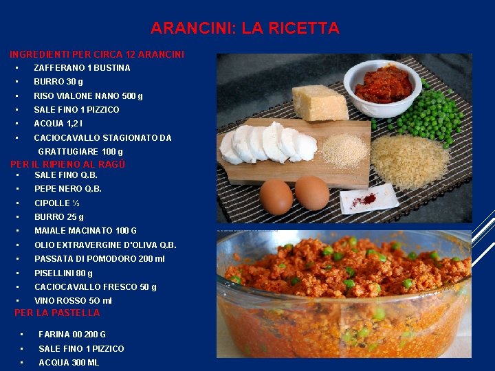 ARANCINI: LA RICETTA INGREDIENTI PER CIRCA 12 ARANCINI • ZAFFERANO 1 BUSTINA • BURRO