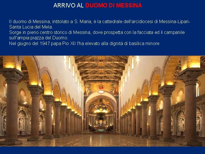 ARRIVO AL DUOMO DI MESSINA Il duomo di Messina, intitolato a S. Maria, è