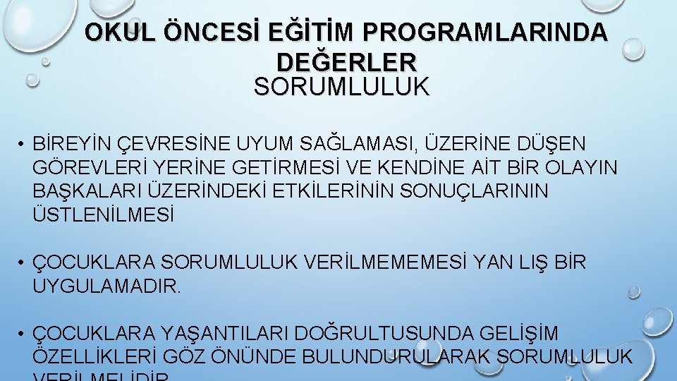 OKUL ÖNCESİ EĞİTİM PROGRAMLARINDA DEĞERLER SORUMLULUK • BİREYİN ÇEVRESİNE UYUM SAĞLAMASI, ÜZERİNE DÜŞEN GÖREVLERİ