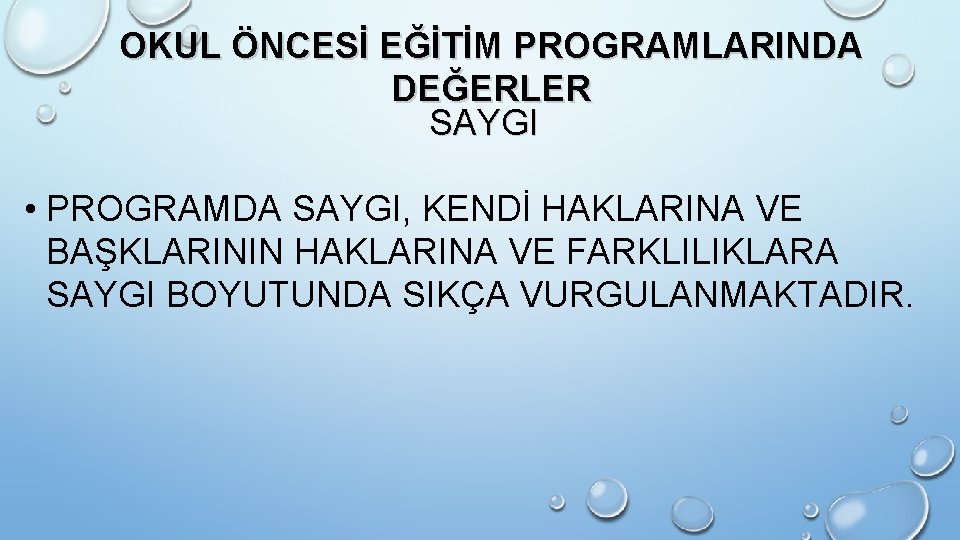 OKUL ÖNCESİ EĞİTİM PROGRAMLARINDA DEĞERLER SAYGI • PROGRAMDA SAYGI, KENDİ HAKLARINA VE BAŞKLARININ HAKLARINA