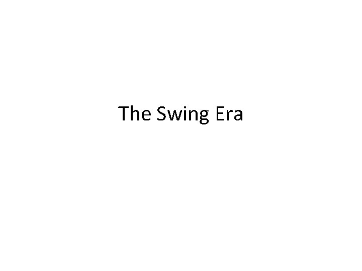 The Swing Era 