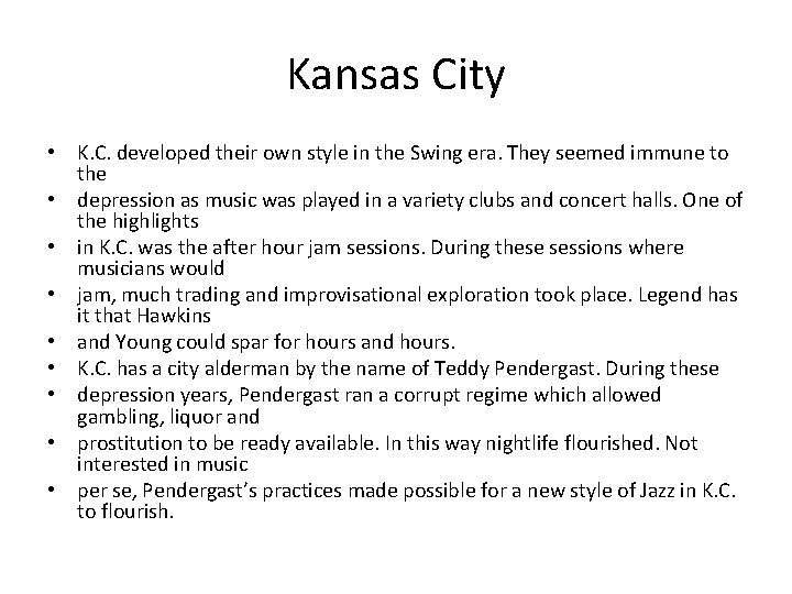 Kansas City • K. C. developed their own style in the Swing era. They