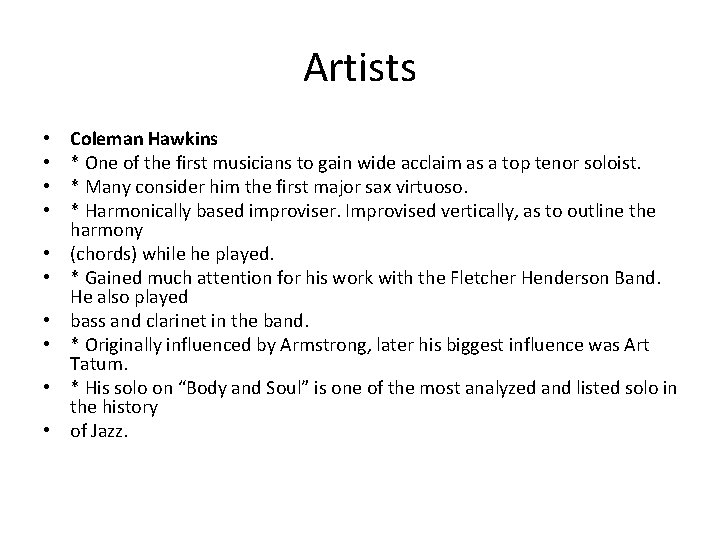 Artists • • • Coleman Hawkins * One of the first musicians to gain