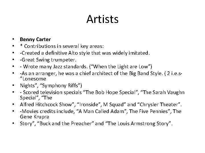 Artists • • • Benny Carter * Contributions in several key areas: -Created a