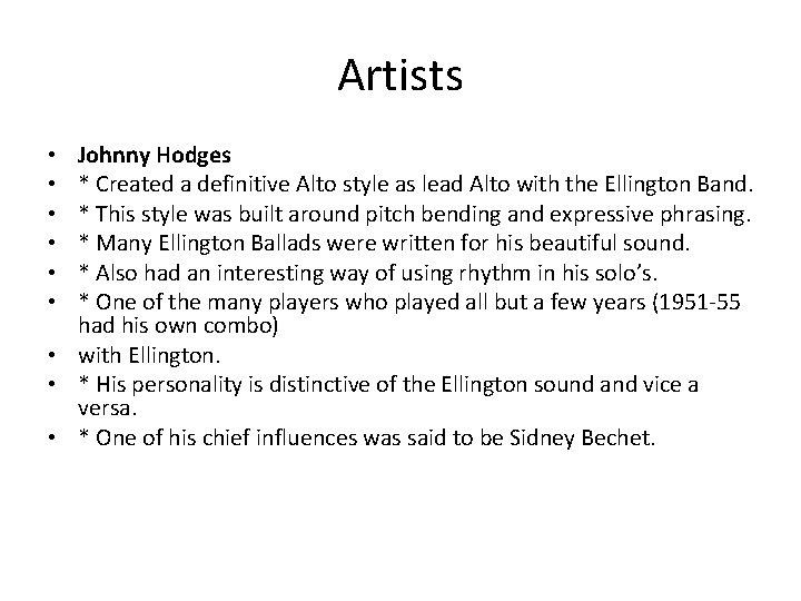 Artists Johnny Hodges * Created a definitive Alto style as lead Alto with the