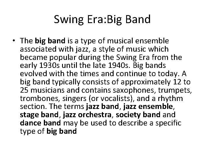 Swing Era: Big Band • The big band is a type of musical ensemble