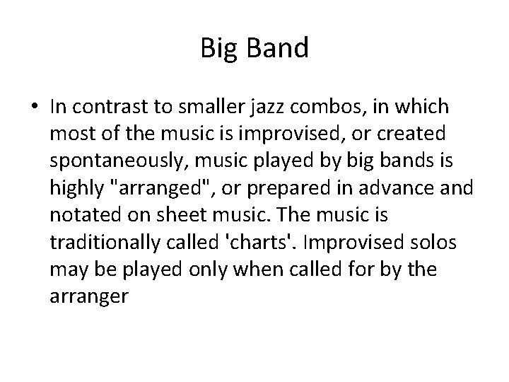 Big Band • In contrast to smaller jazz combos, in which most of the