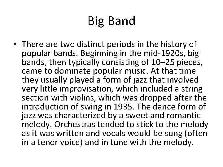 Big Band • There are two distinct periods in the history of popular bands.