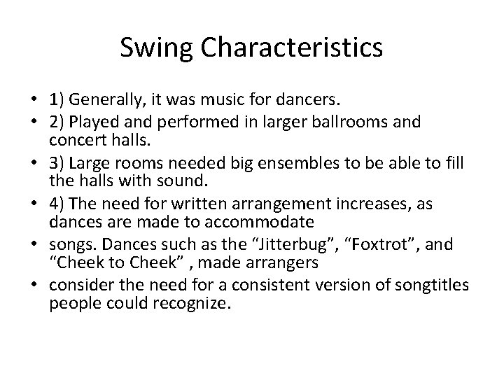 Swing Characteristics • 1) Generally, it was music for dancers. • 2) Played and
