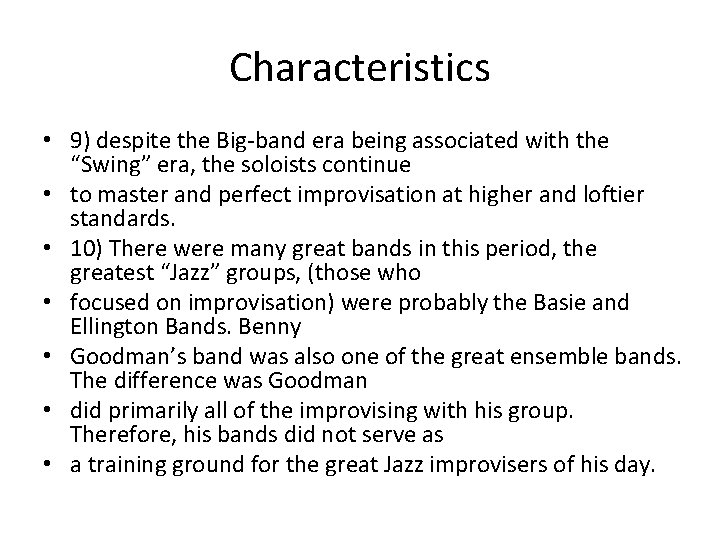 Characteristics • 9) despite the Big-band era being associated with the “Swing” era, the
