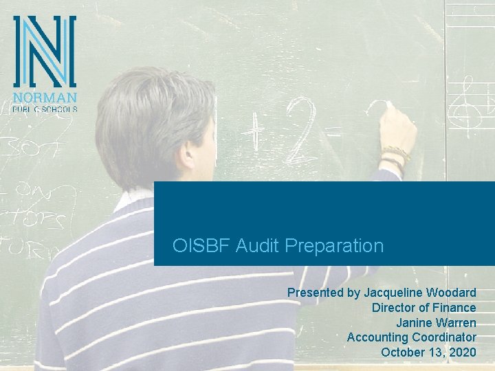 OISBF Audit Preparation Presented by Jacqueline Woodard Director of Finance Janine Warren Accounting Coordinator