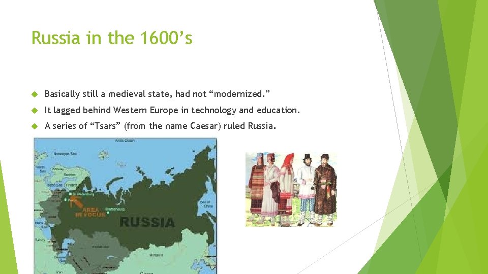 Russia in the 1600’s Basically still a medieval state, had not “modernized. ” It