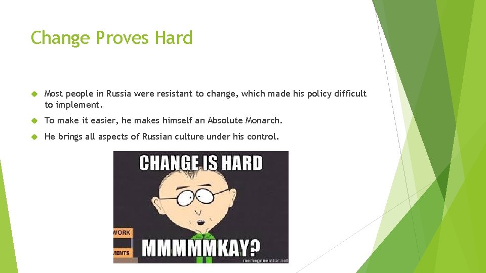 Change Proves Hard Most people in Russia were resistant to change, which made his