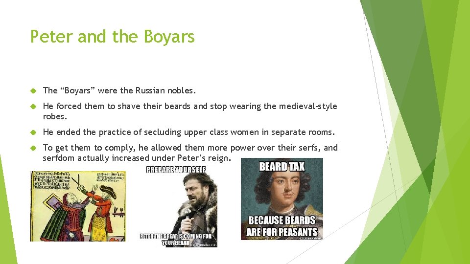 Peter and the Boyars The “Boyars” were the Russian nobles. He forced them to