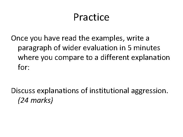 Practice Once you have read the examples, write a paragraph of wider evaluation in