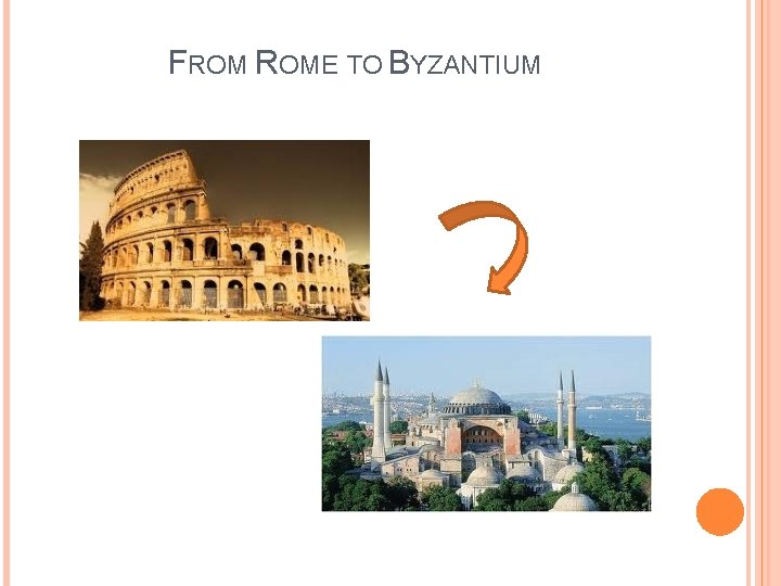 FROM ROME TO BYZANTIUM 