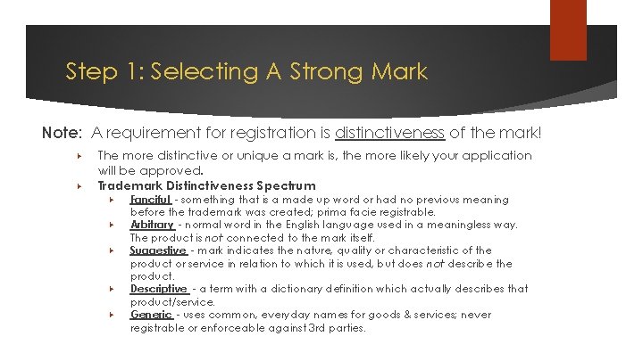 Step 1: Selecting A Strong Mark Note: A requirement for registration is distinctiveness of