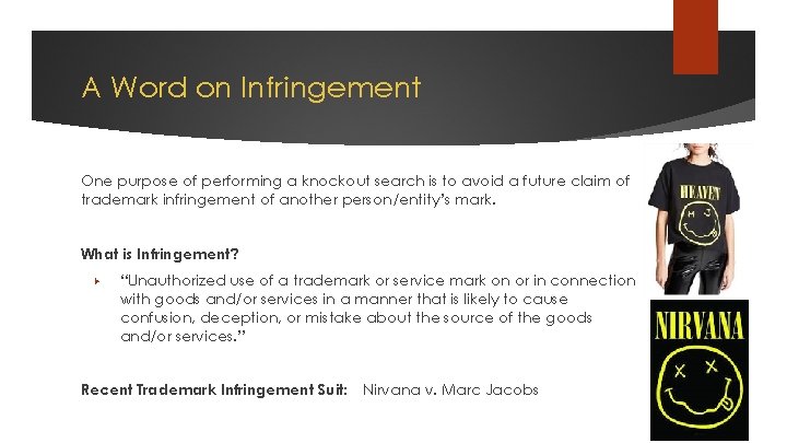 A Word on Infringement One purpose of performing a knockout search is to avoid
