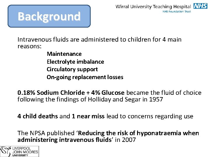 Background Intravenous fluids are administered to children for 4 main reasons: Maintenance Electrolyte imbalance