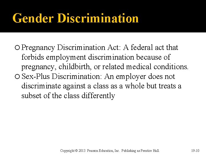 Gender Discrimination Pregnancy Discrimination Act: A federal act that forbids employment discrimination because of