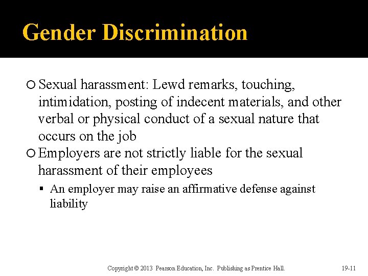 Gender Discrimination Sexual harassment: Lewd remarks, touching, intimidation, posting of indecent materials, and other