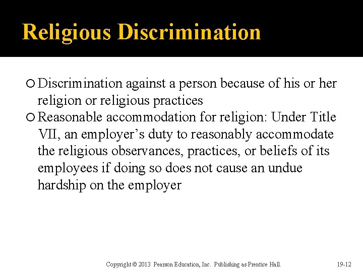 Religious Discrimination against a person because of his or her religion or religious practices
