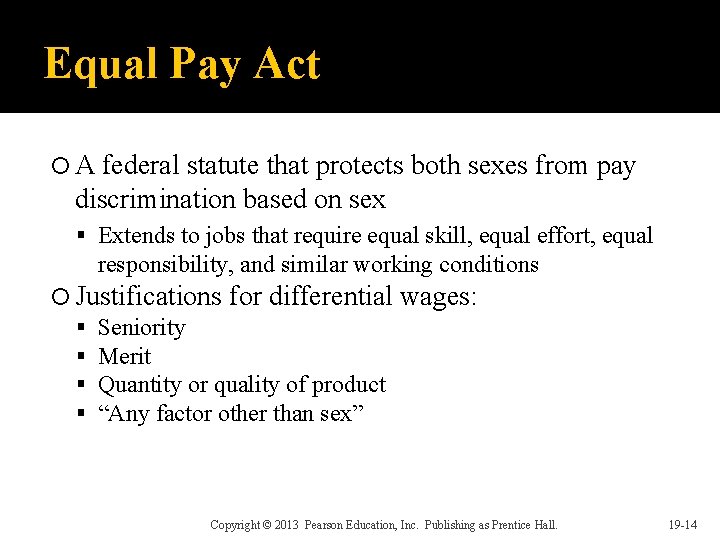 Equal Pay Act A federal statute that protects both sexes from pay discrimination based