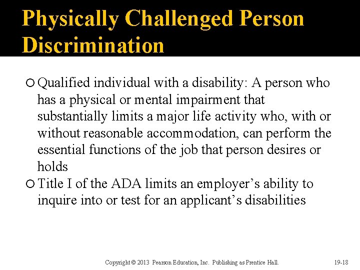 Physically Challenged Person Discrimination Qualified individual with a disability: A person who has a