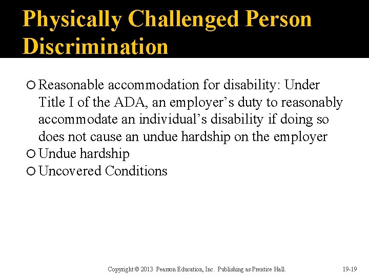 Physically Challenged Person Discrimination Reasonable accommodation for disability: Under Title I of the ADA,