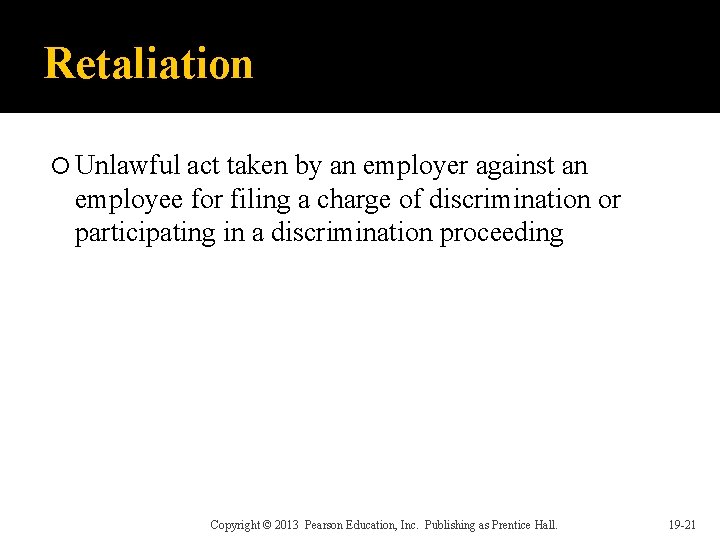 Retaliation Unlawful act taken by an employer against an employee for filing a charge